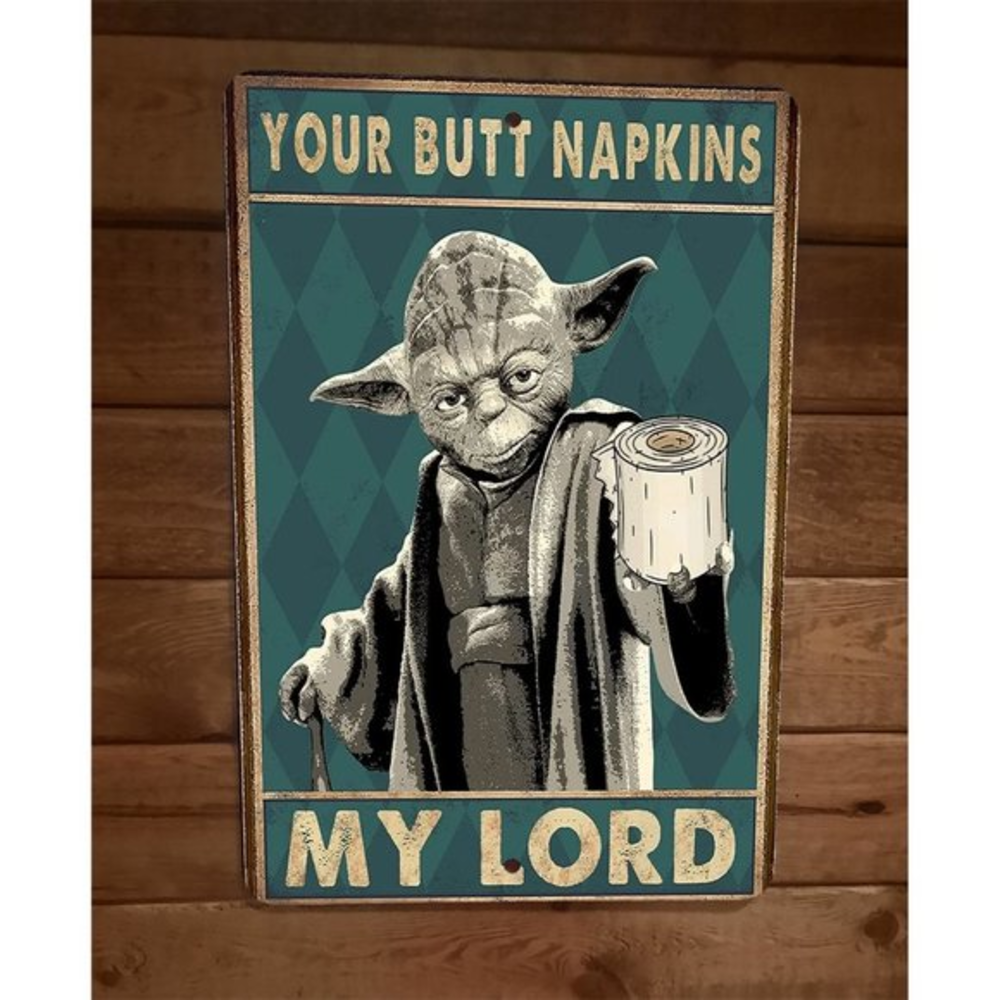 Your Butt Napkins Master Yoda Star Wars‎ My Lord 8x12 Metal Wall Sign Poster